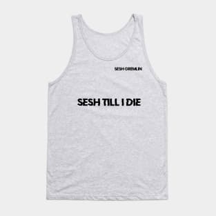 Sesh Till I DIe Tank Top